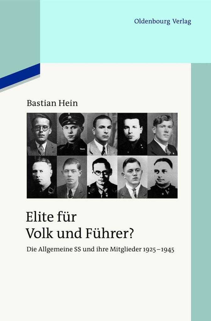 Elite für Volk und Führer?: Die Allgemeine SS und ihre Mitglieder 1925-1945 (Quellen und Darstellungen zur Zeitgeschichte 92)