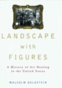 Landscape with Figures: A History of Art Dealing in the United States als eBook Download von Malcolm Goldstein - Malcolm Goldstein