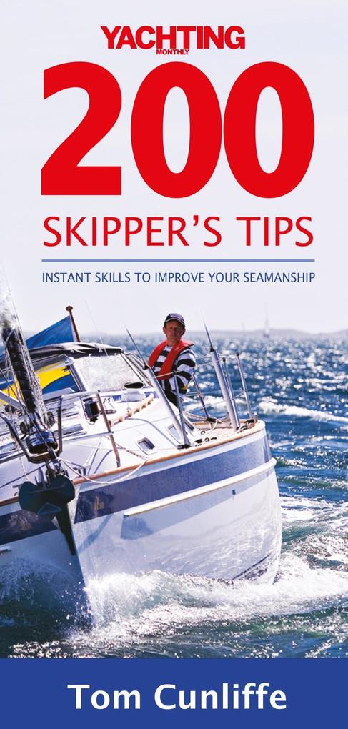 Yachting Monthly´s 200 Skipper´s Tips (For Tablet Devices) als eBook Download von Tom Cunliffe - Tom Cunliffe