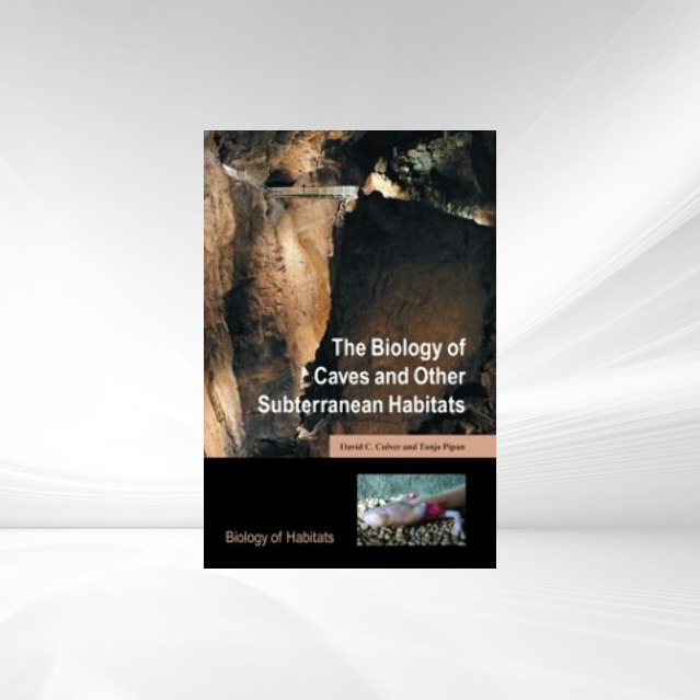 Biology of Caves and Other Subterranean Habitats als eBook Download von David C. Culver, Tanja Pipan - David C. Culver, Tanja Pipan