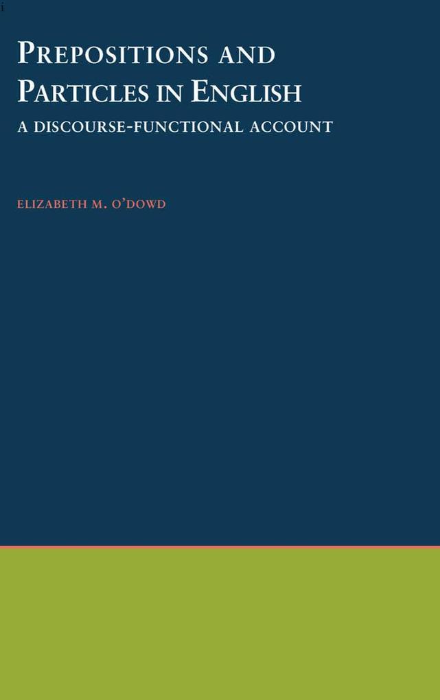 Prepositions and Particles in English: A Discourse-functional Account als eBook Download von Elizabeth M. O´Dowd - Elizabeth M. O´Dowd