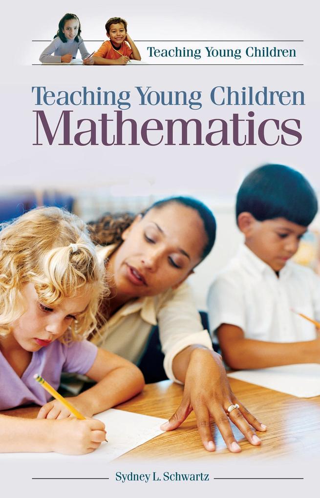 Teaching Young Children Mathematics als eBook Download von Sydney L. Schwartz - Sydney L. Schwartz