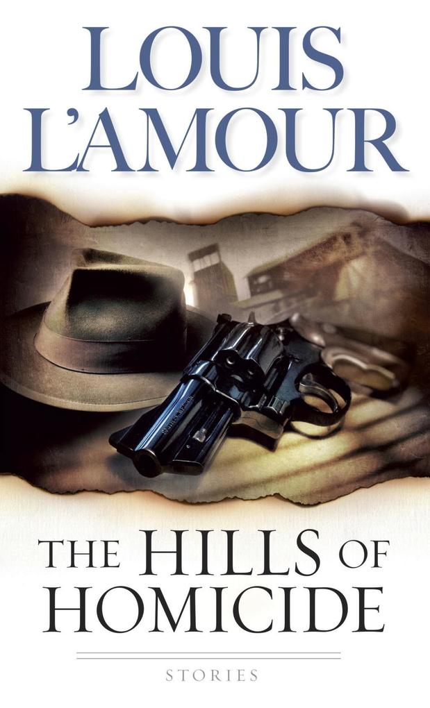 The Hills of Homicide als eBook Download von Louis L´Amour - Louis L´Amour