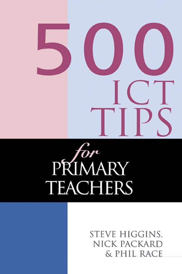500 ICT Tips for Primary Teachers als eBook Download von Steve Higgins, Nick Pickard, Phil Race - Steve Higgins, Nick Pickard, Phil Race