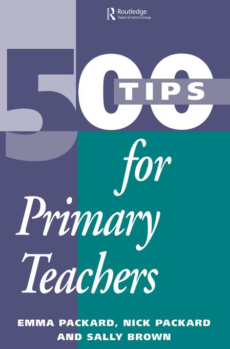 500 Tips for Primary School Teachers als eBook Download von Emma Packard, Nick Packard, Sally Brown - Emma Packard, Nick Packard, Sally Brown