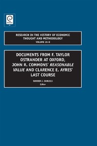 Documents from F. Taylor Ostrander at Oxford, John R. Commons´ Reasonable Value and Clarence E. Ayres´ Last Course als eBook Download von
