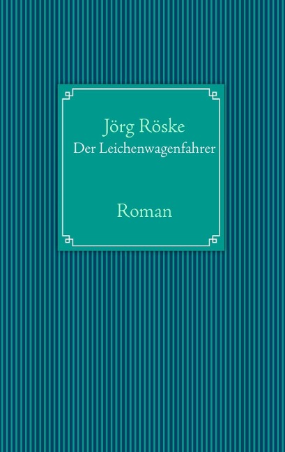 Der Leichenwagenfahrer als eBook Download von Jörg Röske - Jörg Röske