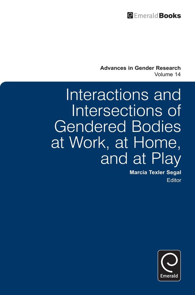 Interactions and Intersections of Gendered Bodies at Work, at Home, and at Play als eBook Download von