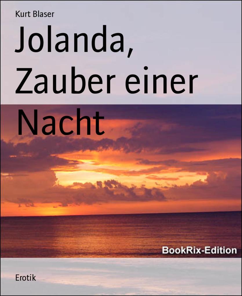 Jolanda, Zauber einer Nacht als eBook Download von Kurt Blaser - Kurt Blaser