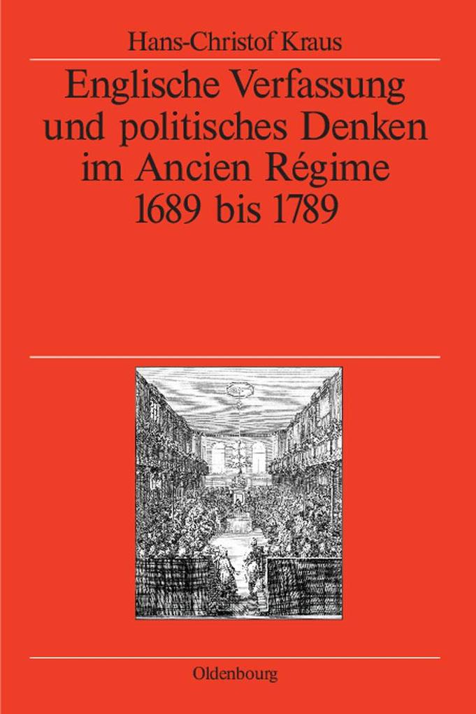 Englische Verfassung und politisches Denken im Ancien Régime als eBook Download von Hans-Christof Kraus - Hans-Christof Kraus