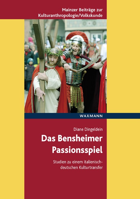 Das Bensheimer Passionsspiel: Studien zu einem italienisch-deutschen Kulturtransfer (Mainzer Beiträge zur Kulturanthropologie/Volkskunde herausgegeben ... in Rheinland-Pfalz e.V.) (German Edition)