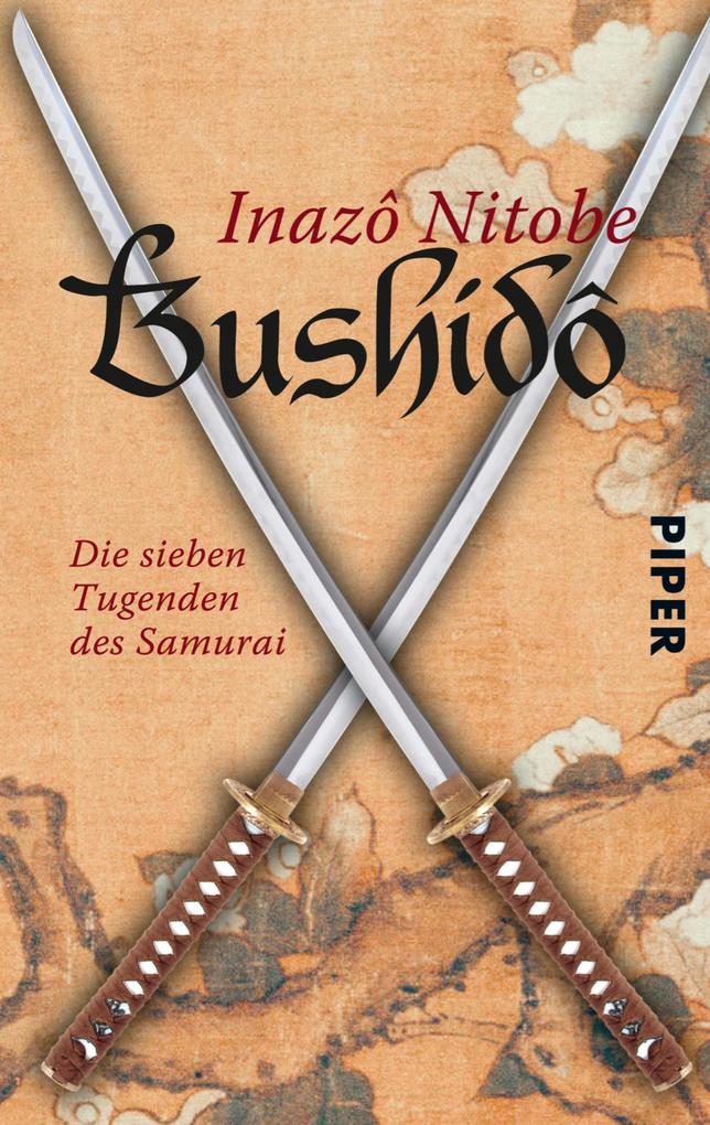 Bushidô: Die sieben Tugenden des Samurai Inazô Nitobe Author