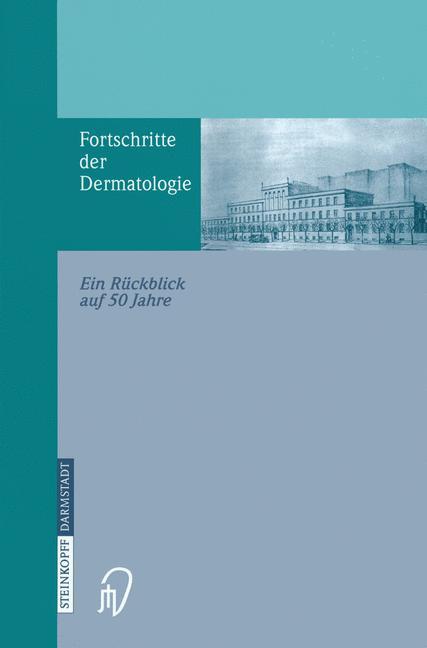 Fortschritte der Dermatologie: Ein RÃ¼ckblick auf 50 Jahre anlÃ¤sslich des 80. Geburtstages Birger Konz Editor