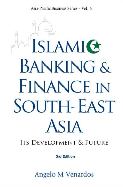 Islamic Banking And Finance In South-east Asia: Its Development And Future (3rd Edition) als eBook Download von Angelo M Venardos - Angelo M Venardos
