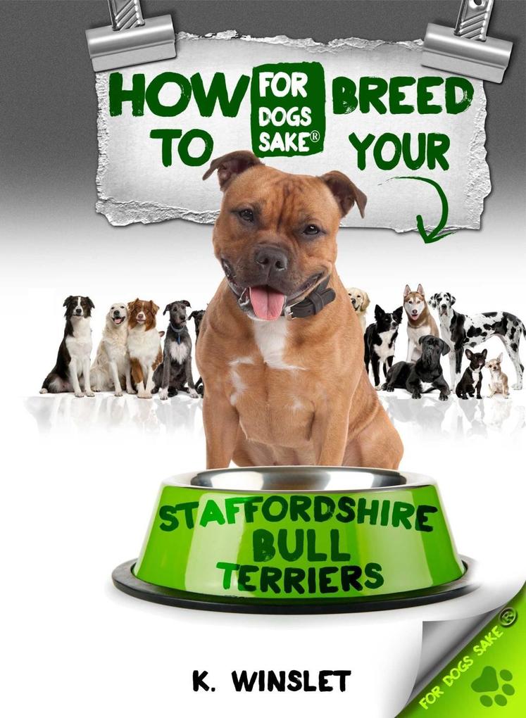How to Breed your Staffordshire Bull Terrier als eBook Download von Kevin Winslet - Kevin Winslet