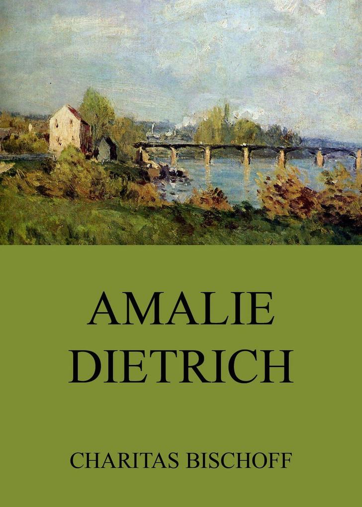 Amalie Dietrich Charitas Bischoff Author