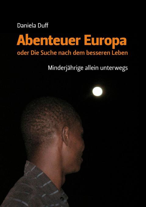 Abenteuer Europa oder Die Suche nach dem besseren Leben als eBook Download von Daniela Duff - Daniela Duff