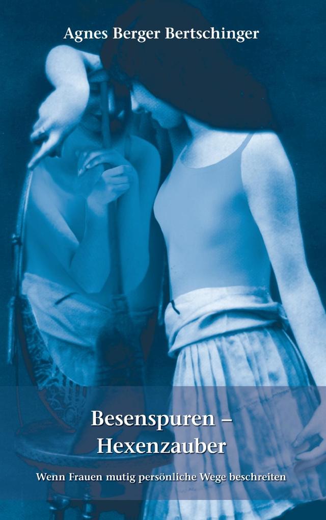 Besenspuren - Hexenzauber. als eBook Download von Agnes Berger Bertschinger - Agnes Berger Bertschinger