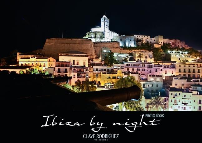 Ibiza by night (Posterbuch DIN A4 quer) als Buch von CLAVE RODRIGUEZ Photography - CLAVE RODRIGUEZ Photography