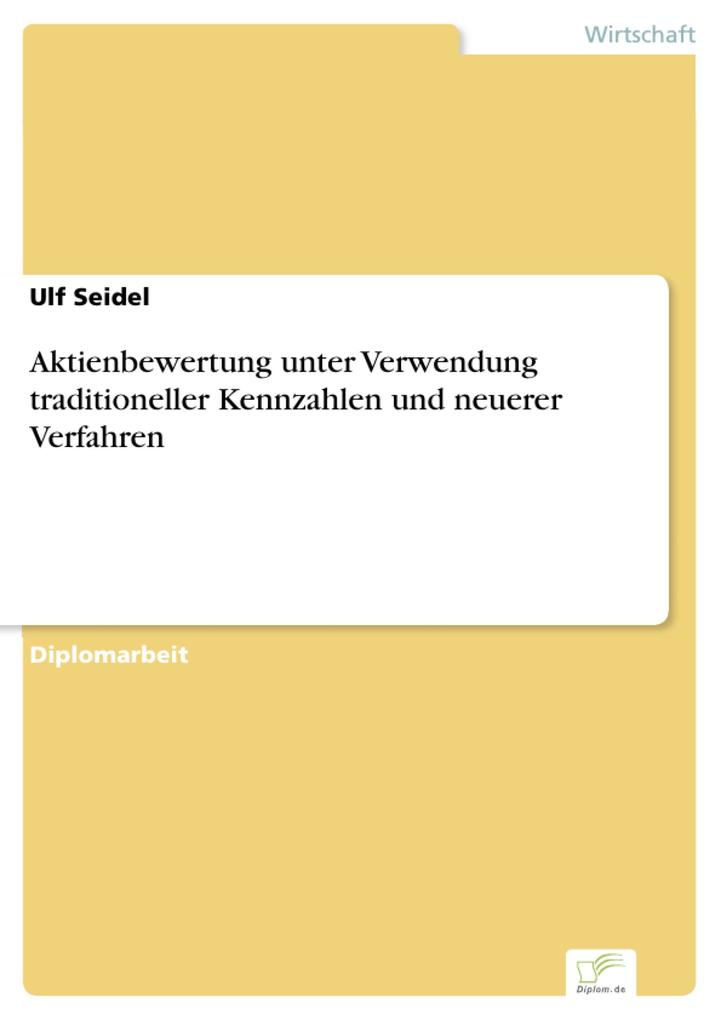 Aktienbewertung unter Verwendung traditioneller Kennzahlen und neuerer Verfahren als eBook Download von Ulf Seidel - Ulf Seidel