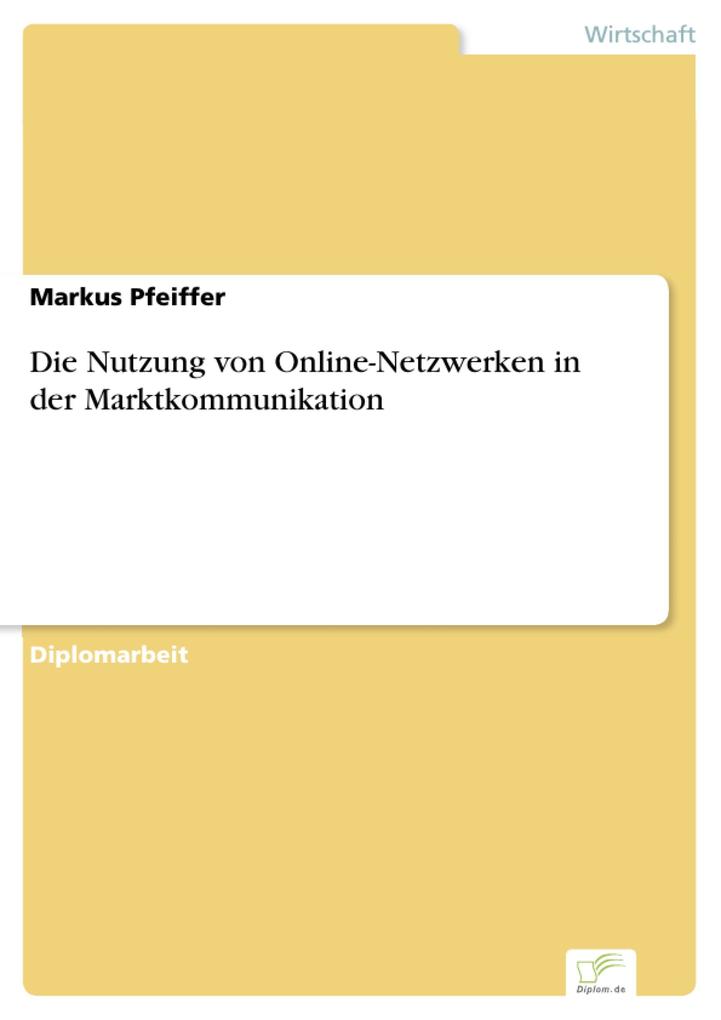 Die Nutzung von Online-Netzwerken in der Marktkommunikation als eBook Download von Markus Pfeiffer - Markus Pfeiffer