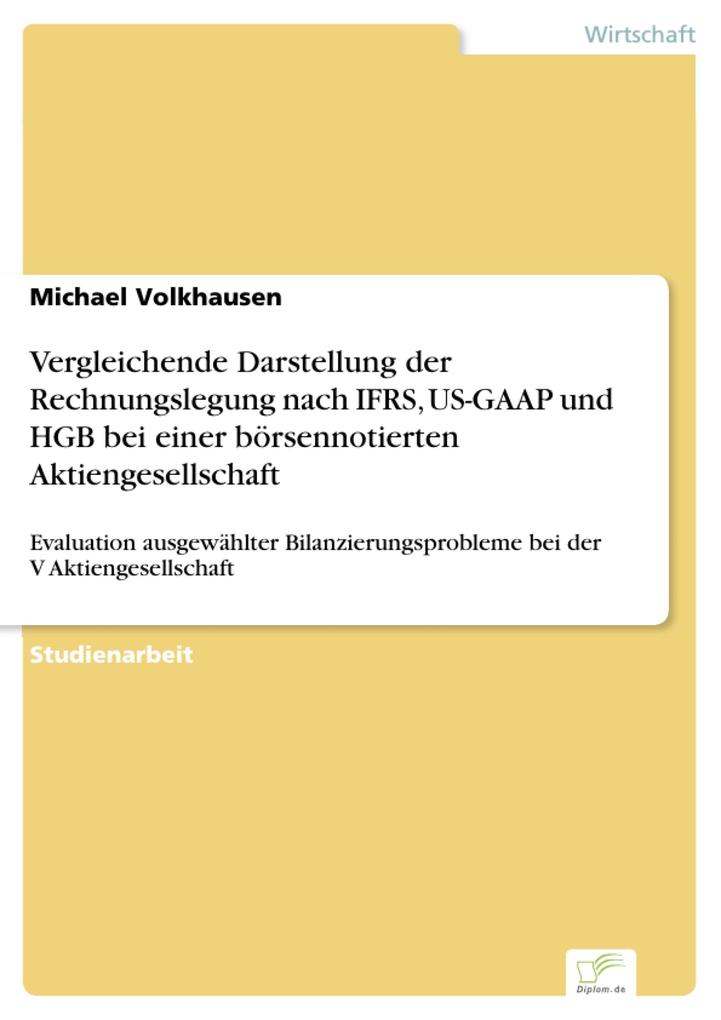 Vergleichende Darstellung der Rechnungslegung nach IFRS, US-GAAP und HGB bei einer börsennotierten Aktiengesellschaft als eBook Download von Micha... - Michael Volkhausen