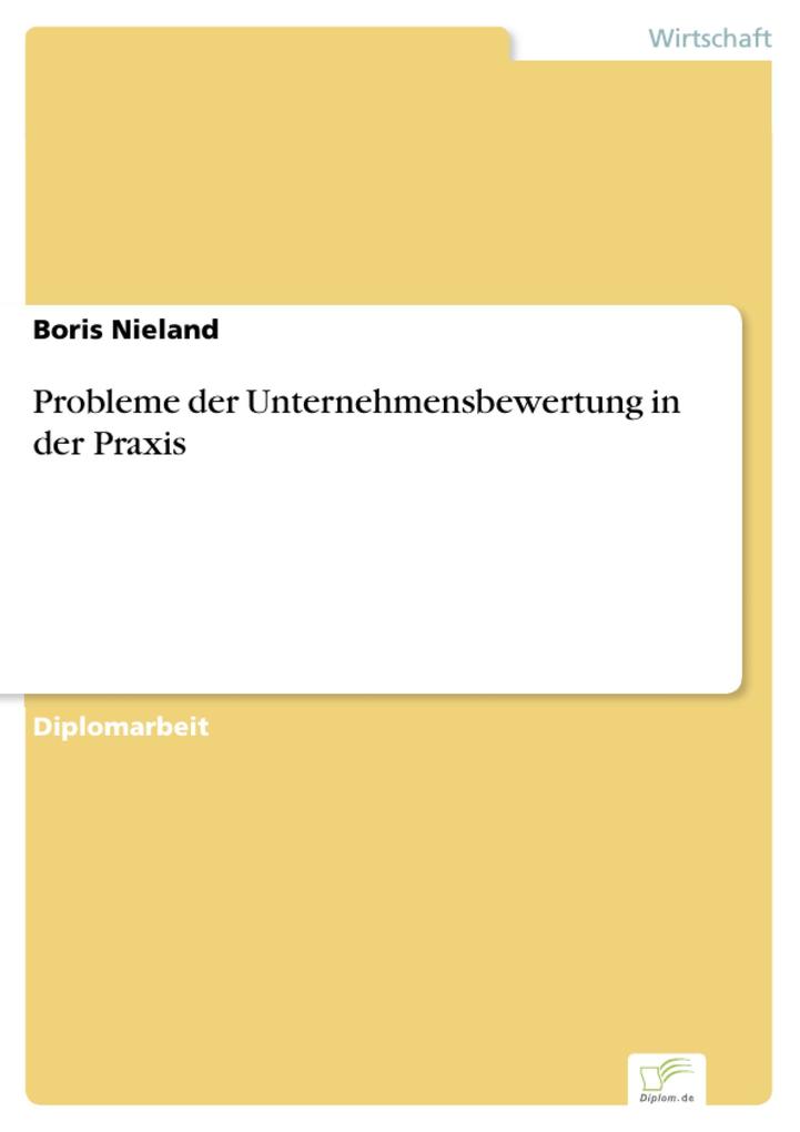 Probleme der Unternehmensbewertung in der Praxis als eBook Download von Boris Nieland - Boris Nieland