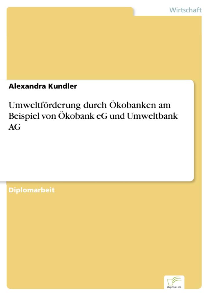 Umweltförderung durch Ökobanken am Beispiel von Ökobank eG und Umweltbank AG als eBook Download von Alexandra Kundler - Alexandra Kundler