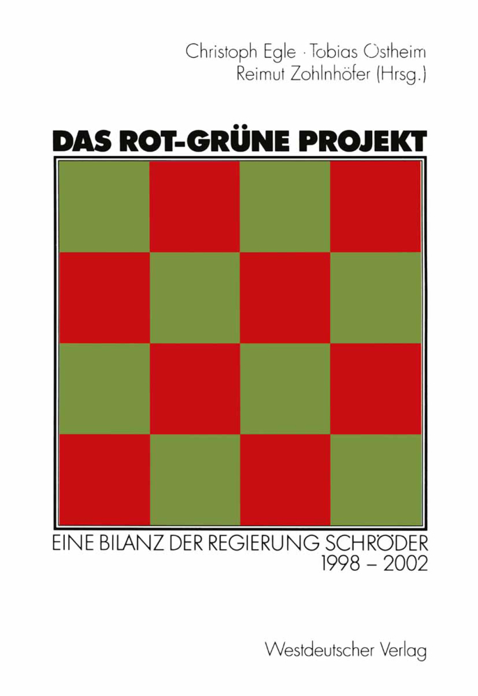 Das rot-grüne Projekt: Eine Bilanz der Regierung Schröder 1998 - 2002