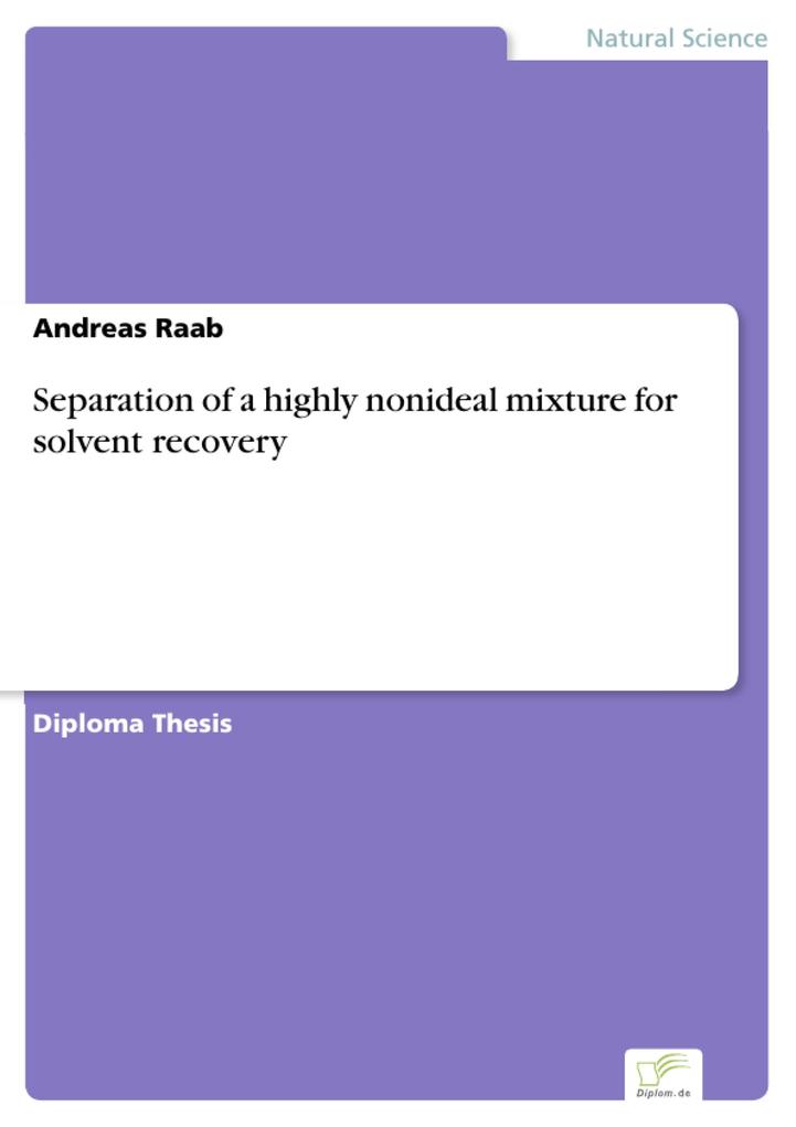 Separation of a highly nonideal mixture for solvent recovery als eBook Download von Andreas Raab - Andreas Raab