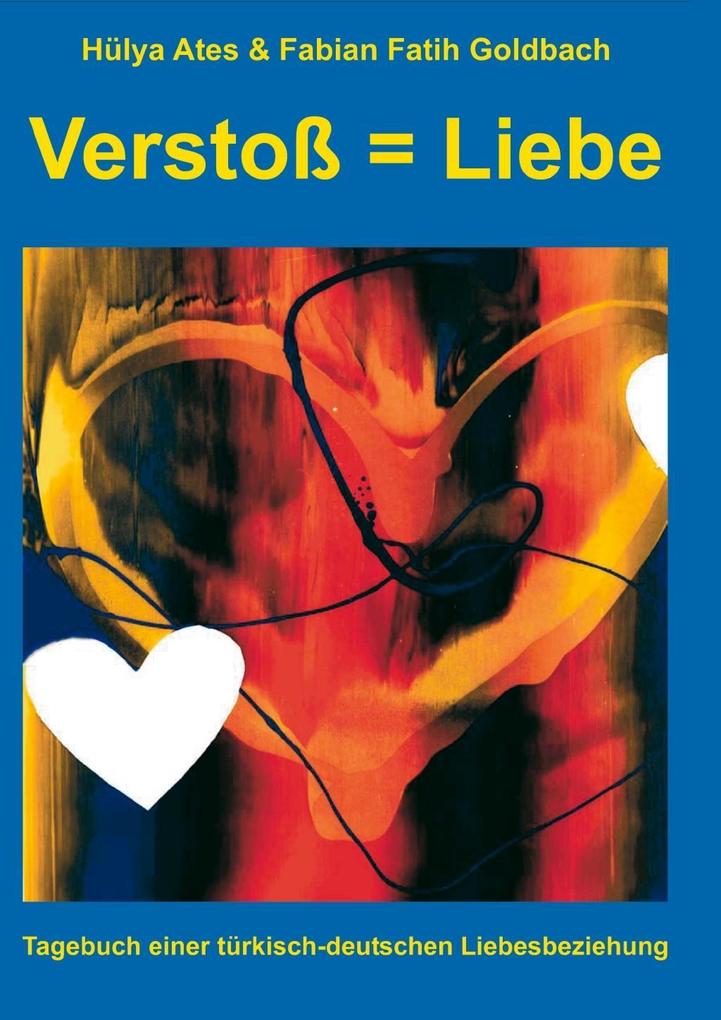 Verstoß = Liebe als eBook Download von Hülya Ates, Fabian Fatih Goldbach - Hülya Ates, Fabian Fatih Goldbach