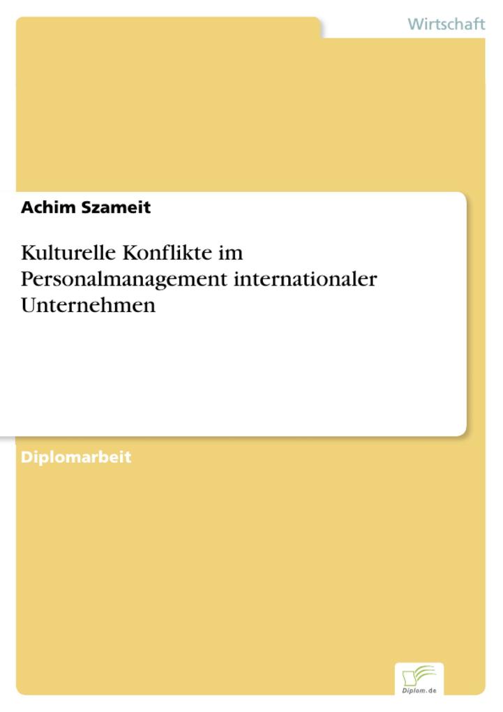Kulturelle Konflikte im Personalmanagement internationaler Unternehmen als eBook Download von Achim Szameit - Achim Szameit