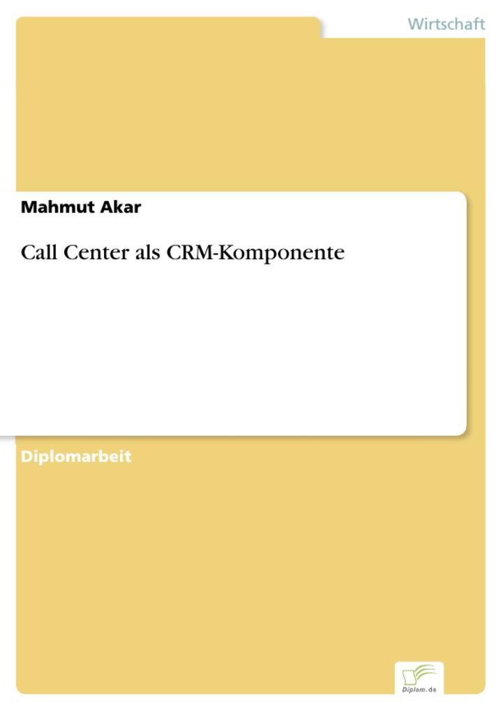 Call Center als CRM-Komponente als eBook Download von Mahmut Akar - Mahmut Akar