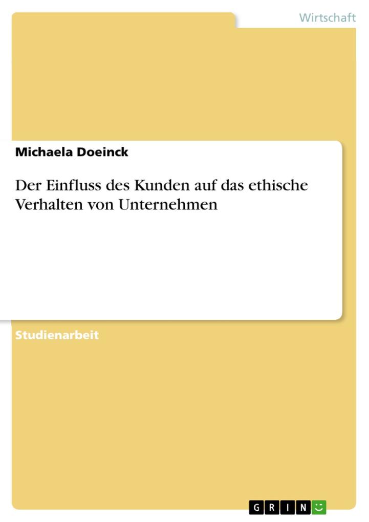 Der Einfluss des Kunden auf das ethische Verhalten von Unternehmen als eBook Download von Michaela Doeinck - Michaela Doeinck