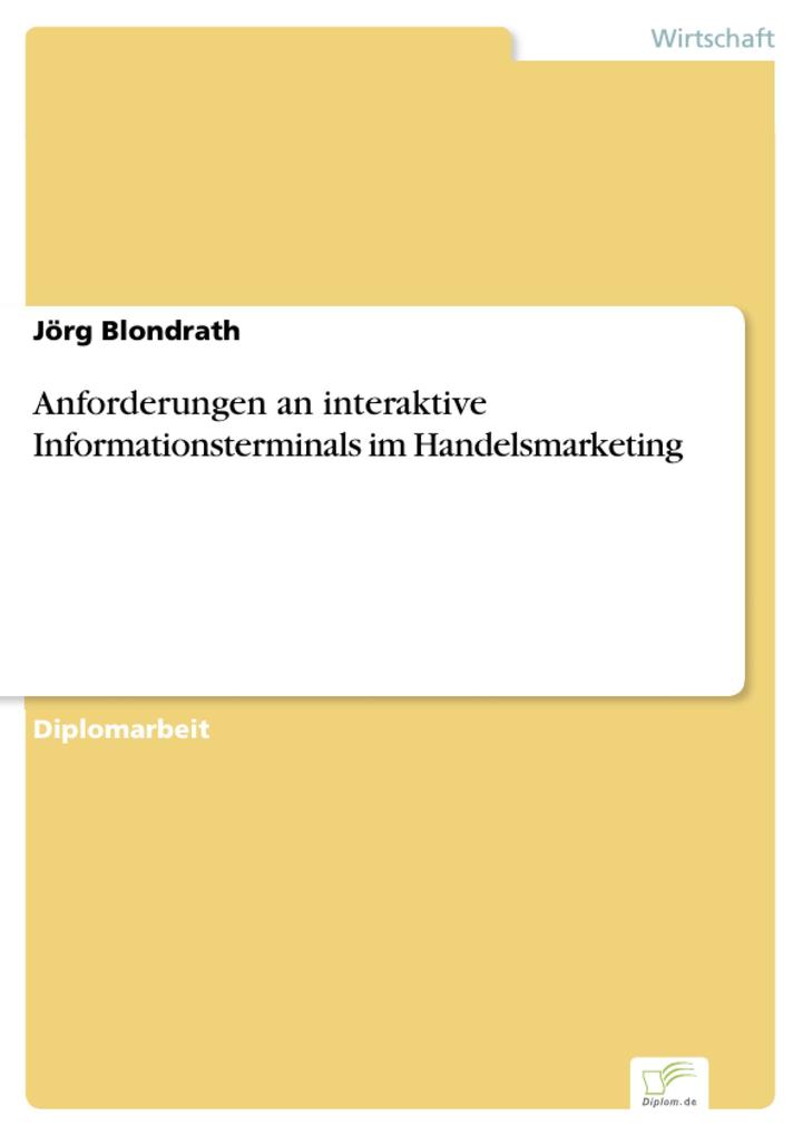 Anforderungen an interaktive Informationsterminals im Handelsmarketing - Jörg Blondrath