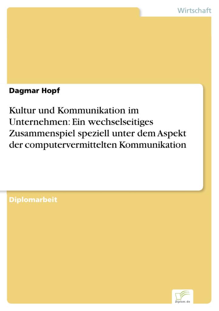 Kultur und Kommunikation im Unternehmen: Ein wechselseitiges Zusammenspiel speziell unter dem Aspekt der computervermittelten Kommunikation als eB... - Dagmar Hopf