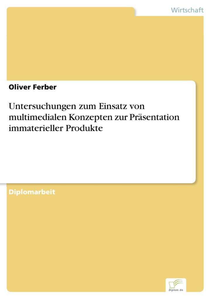 Untersuchungen zum Einsatz von multimedialen Konzepten zur Präsentation immaterieller Produkte als eBook Download von Oliver Ferber - Oliver Ferber
