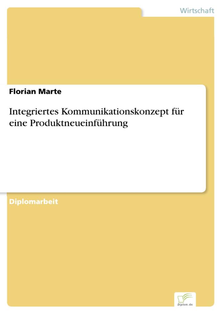 Integriertes Kommunikationskonzept für eine Produktneueinführung als eBook Download von Florian Marte - Florian Marte