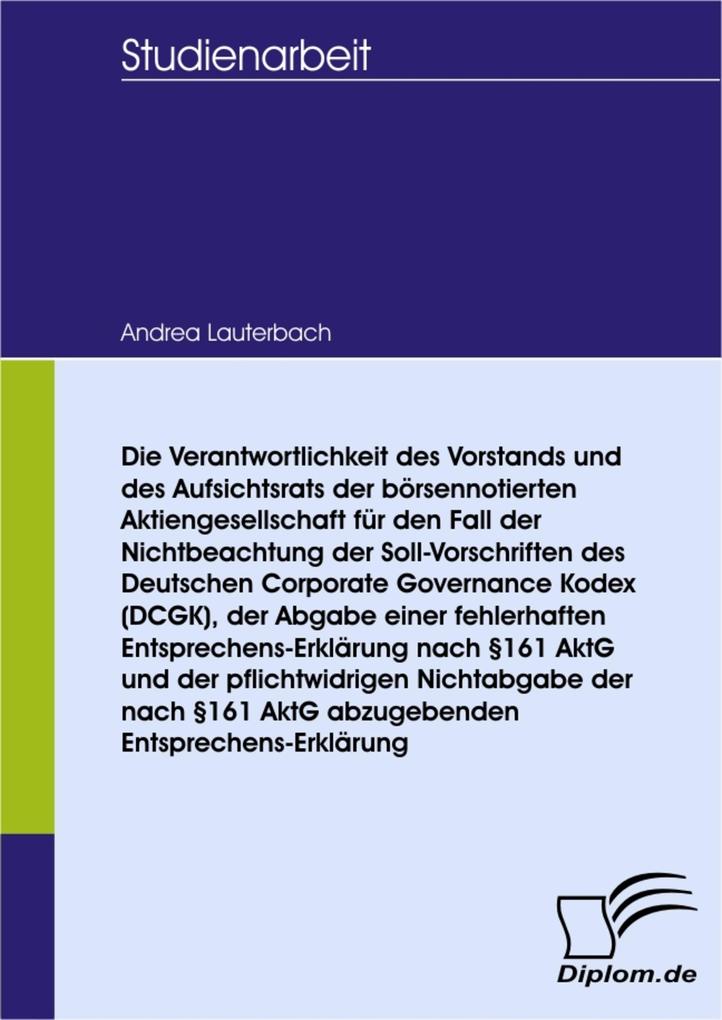 Die Verantwortlichkeit des Vorstands und des Aufsichtsrats der börsennotierten Aktiengesellschaft für den Fall der Nichtbeachtung der Soll-Vorschriften des Deutschen Corporate Governance Kodex (DCGK)