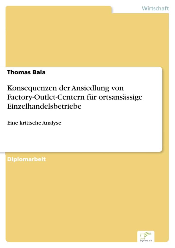 Konsequenzen der Ansiedlung von Factory-Outlet-Centern für ortsansässige Einzelhandelsbetriebe - Thomas Bala