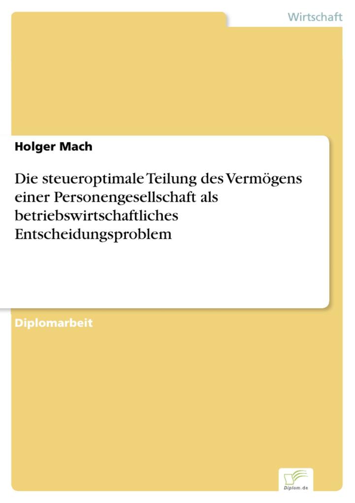 Die steueroptimale Teilung des Vermögens einer Personengesellschaft als betriebswirtschaftliches Entscheidungsproblem als eBook Download von Holge... - Holger Mach