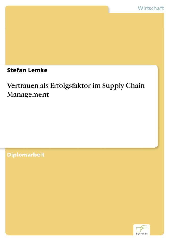 Vertrauen als Erfolgsfaktor im Supply Chain Management als eBook Download von Stefan Lemke - Stefan Lemke
