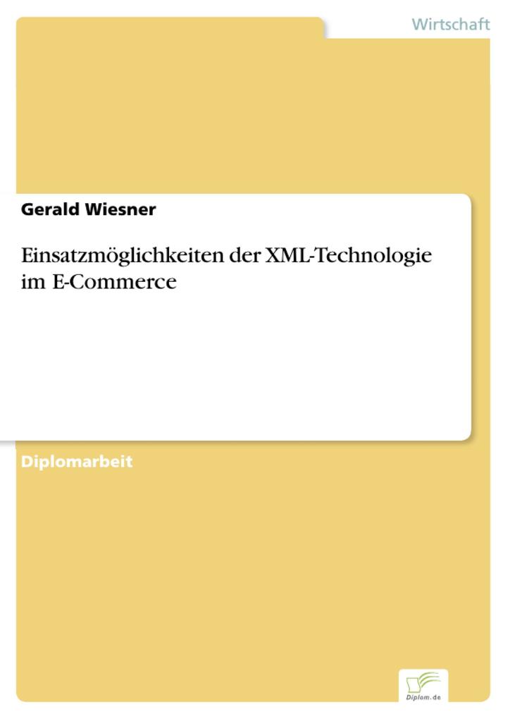 Einsatzmöglichkeiten der XML-Technologie im E-Commerce als eBook Download von Gerald Wiesner - Gerald Wiesner