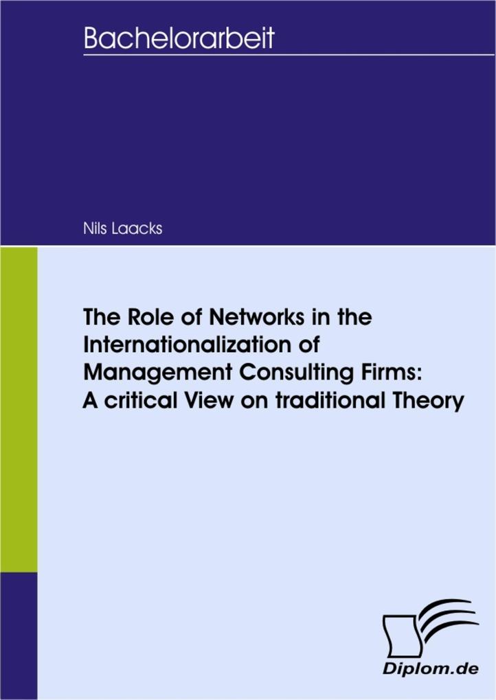 The Role of Networks in the Internationalization of Management Consulting Firms: A critical View on traditional Theory
