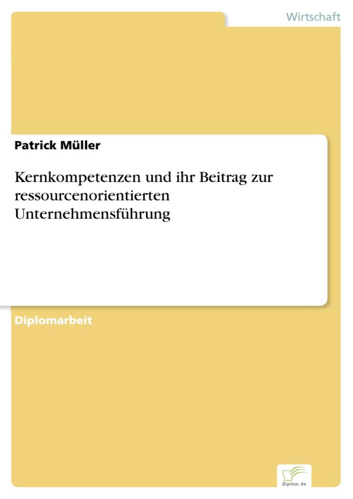Kernkompetenzen und ihr Beitrag zur ressourcenorientierten Unternehmensführung als eBook Download von Patrick Müller - Patrick Müller