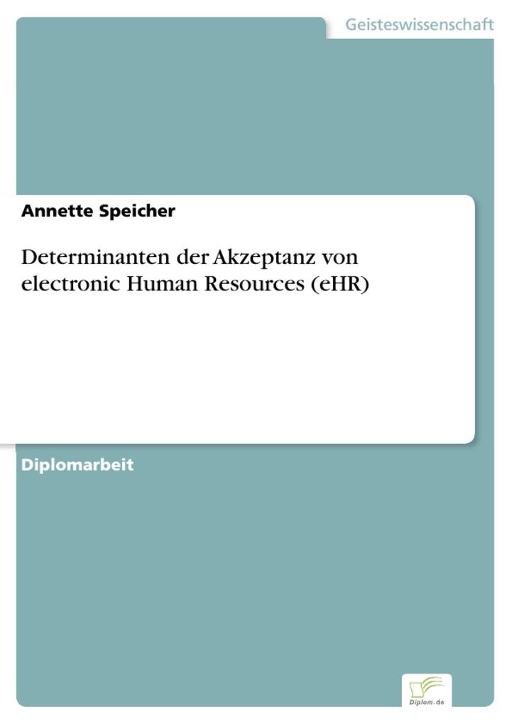 Determinanten der Akzeptanz von electronic Human Resources (eHR)
