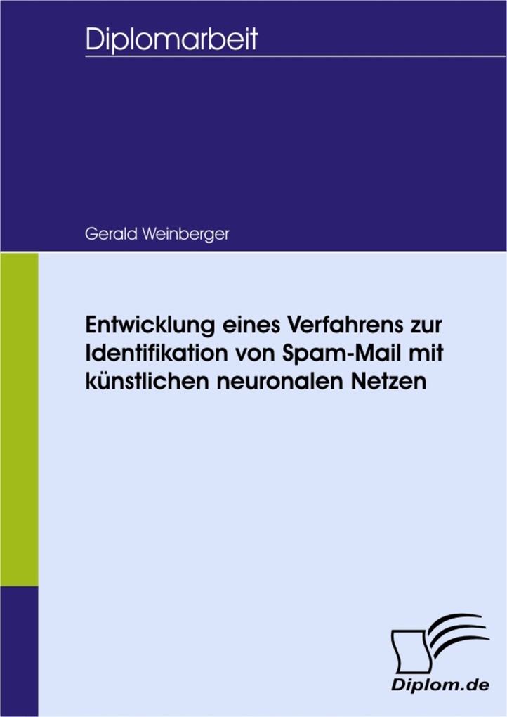 Entwicklung eines Verfahrens zur Identifikation von Spam-Mail mit künstlichen neuronalen Netzen als eBook Download von Gerald Weinberger - Gerald Weinberger