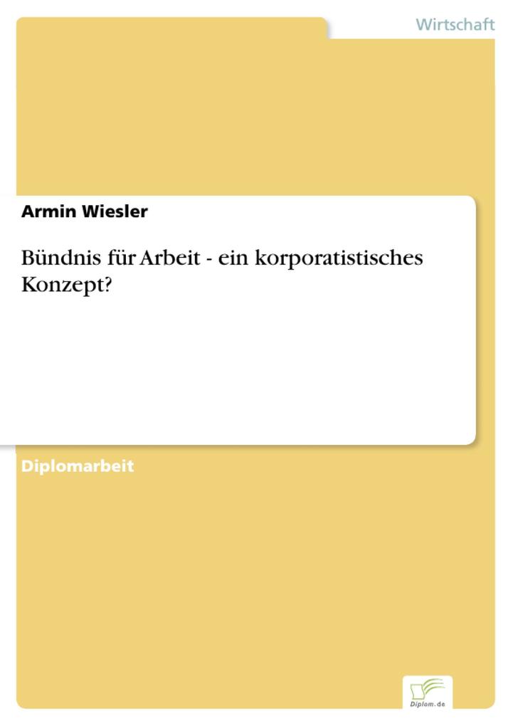 Bündnis für Arbeit - ein korporatistisches Konzept? als eBook Download von Armin Wiesler - Armin Wiesler