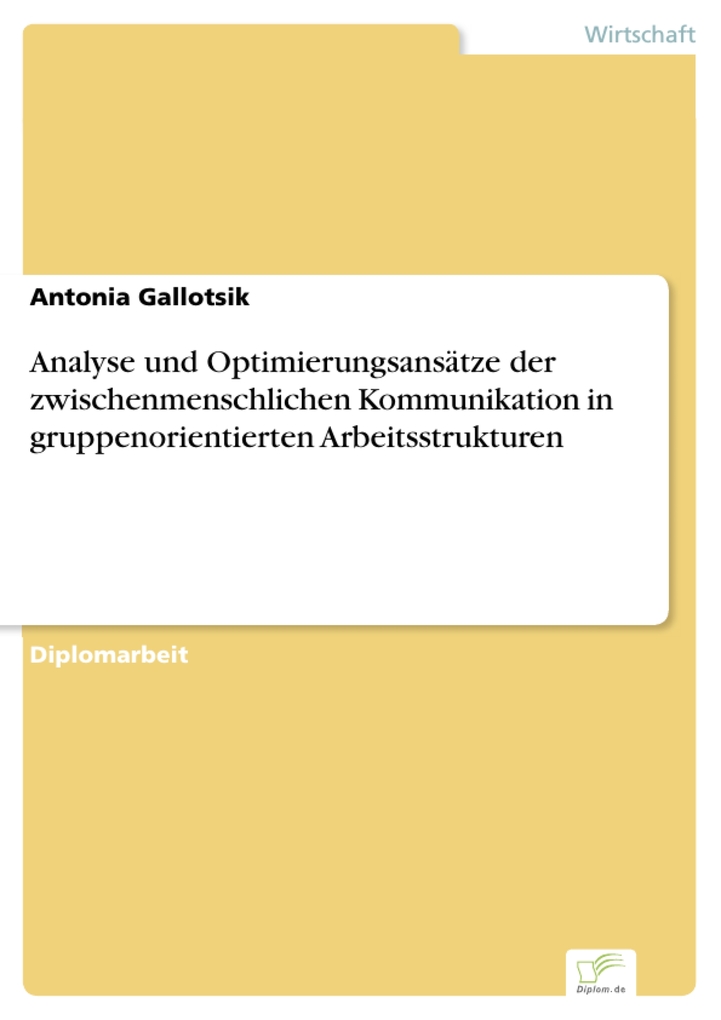 Analyse und Optimierungsansätze der zwischenmenschlichen Kommunikation in gruppenorientierten Arbeitsstrukturen als eBook Download von Antonia Gal... - Antonia Gallotsik