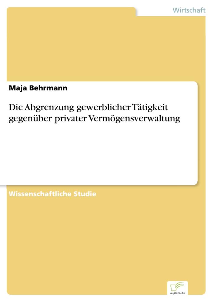 Die Abgrenzung gewerblicher Tätigkeit gegenüber privater Vermögensverwaltung als eBook Download von Maja Behrmann - Maja Behrmann
